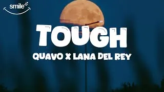 Thumbnail: Quavo ft Lana Del Rey - Tough ( lyric video)