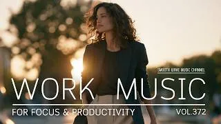 Thumbnail: Work Music for Focus & Productivity | Smooth Workflow and Lasting Concentration