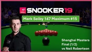 Thumbnail: 147 MAXIMUM BREAK #15 | Shanghai Masters (1/2) vs Neil Robertson | Mark Selby Career Mode