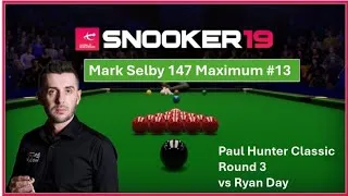 Thumbnail: 147 MAXIMUM BREAK #13 | Paul Hunter Classic vs Ryan Day | Mark Selby Career Mode