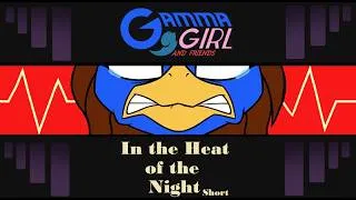 Thumbnail: Gamma Girl and Friends Short: In the Heat of the Night