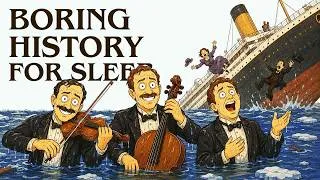 Thumbnail: The Final Hours of the Titanic Told Minute by Minute | Boring History for Sleep