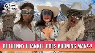 Thumbnail: Bethenny Frankel at Burning Man! - So Bad It's Good with Ryan Bailey