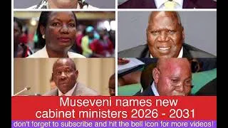 Thumbnail: Museveni names new cabinet ministers 2026 - 2031 in new shuffle #museveni #cabinet #among