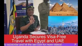 Thumbnail: Uganda Secures Visa-Free Travel with Egypt and UAE