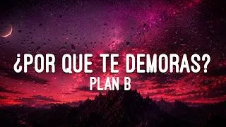 Thumbnail: Plan B - ¿Por Que Te Demoras? (Letra/Lyrics)