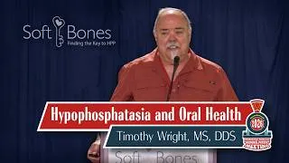 Thumbnail: 2026 Soft Bones National Patient Meeting - Dental Impacts of HPP (Timothy Wright, DDS, MS)