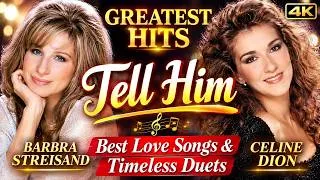 Thumbnail: Barbra Streisand & Celine Dion Greatest Hits 🎶Tell Him - Best Love Songs & Timeless Duets (4K)