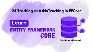 Thumbnail: 24 Tracking vs AsNoTracking in EFCore