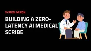 Thumbnail: Building a Zero-Latency AI Medical Scribe  | System Design