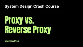 Thumbnail: Proxy vs. Reverse Proxy | System Design Crash Course