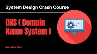 Thumbnail: DNS ( Domain Name System ) | System Design Crash Course