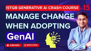 Thumbnail: Managing Change when Adopting Gen AI | ISTQB Generative AI Tutorial #15