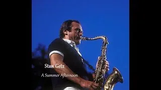 Thumbnail: A Summer Afternoon - Stan Getz