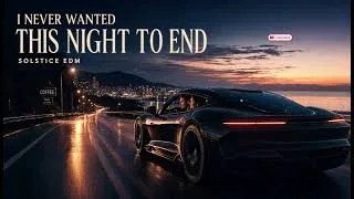 Thumbnail: I Never Wanted This Night to End | Emotional Progressive House 2026 | Solstice EDM