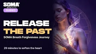 Thumbnail: SOMA Breath Forgiveness Journey | 29 Min Breathwork for Emotional Healing
