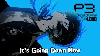Thumbnail: It's Going Down Now (Cleanest-Outdated) - Persona 3 Reload OST