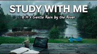 Thumbnail: 6 HOUR STUDY WITH ME 🌧️ | Gentle Rain by the River | No Music | Pomodoro 50/10