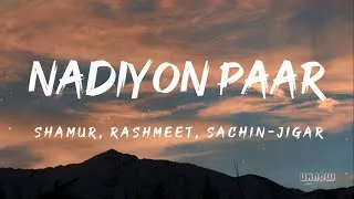 Thumbnail: Nadiyon Paar (Lyrics) - Sachin-Jigar , Rashmeet & Shamur 🎵