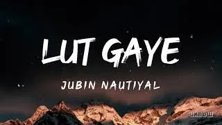 Thumbnail: Lut Gaye (Lyrics) - Jubin Nautiyal 🎵