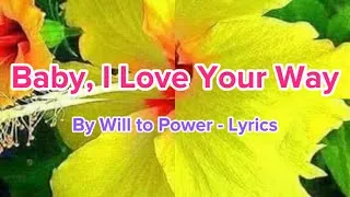 Thumbnail: Baby, I love Your Way - by Will to Power- Lyrics
