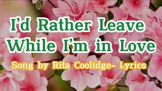 Thumbnail: I’d Rather Leave While I’m In Love by Rita Coolidge - Lyrics