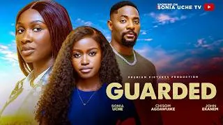 Thumbnail: GUARDED - SONIA UCHE, JOHN EKANEM, CHISOM AGOAWUIKE 2026 LATEST NIGERIAN MOVIE