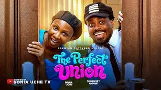 Thumbnail: THE PERFECT UNION - SONIA UCHE, TOOSWEET, Latest 2026 Nigerian Movie