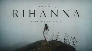 Thumbnail: What If RIHANNA Released an Orchestral Album? | Dramatic Symphonic Music