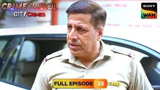 Thumbnail: Police ने खोला 20 साल पुराने गुनाह का राज़ | Crime Patrol City Crimes | Full Episodes | Episode 23