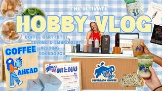 Thumbnail: the ultimate hobby vlog!! coffee cart bts, reading, sewing & embroidery, sourdough, & more! ☕️⭐️📖🧵🍞✨