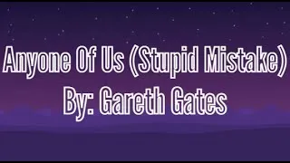 Thumbnail: Anyone Of Us (Stupid Mistake) - Gareth Gates Lyrics