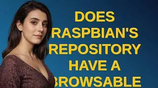Thumbnail: Raspberrypi: Does Raspbian's repository have a browsable package list?
