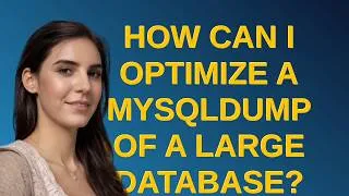 Thumbnail: Dba: How can I optimize a mysqldump of a large database?