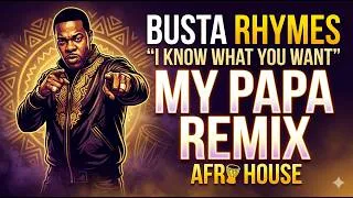 Thumbnail: Busta Rhymes - I Know What You Want (Deep Afro House Remix) 🌑 | My Papa