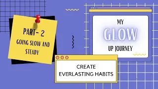 Thumbnail: My Glow Up Journey Part 2// GOING SLOW AND STEADY