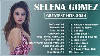 Thumbnail: Selena Gomez Songs Playlist 2024 ~ The Best Of Selena Gomez ~ Selena Gomez Greatest Hits 2024 Lyrics