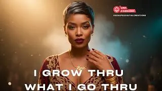 Thumbnail: "I Grow Through What I Go Through" – A Soulful R&B Anthem of Healing & Strength for Black Women