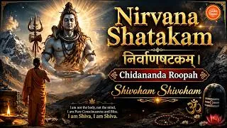 Thumbnail: Nirvana Shatakam | निर्वाणषट्कम् | Chidanand Roopah Shivoham Shivoham | Shiva Song | Mahadev Bhajan