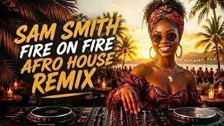 Thumbnail: 🎧SAM SMITH – FIRE ON FIRE | AFRO HOUSE REMIX