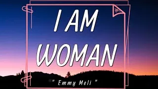 Thumbnail: Emmy Meli - I AM WOMAN (Lyrics) | I am Woman, i am Fearless, i am Divine |