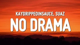 Thumbnail: Kaydrippedinsauce & Suaz - no drama (Lyrics)