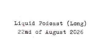 Thumbnail: Liquid Podcast (Long) August 22, 2026