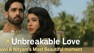 Thumbnail: ✨ Unbreakable Love 💑 | Saavi & Nityam’s Most Beautiful Drama Clip ✨