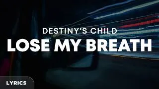 Thumbnail: Destiny's Child - Lose My Breath (Lyrics)