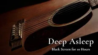 Thumbnail: Slow Down Softly, Sleep Deeply: Mellow Guitar【Black Screen 10 Hours】