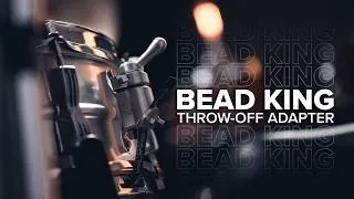 Thumbnail: All Hail the Bead King | Throw-Off Adapter