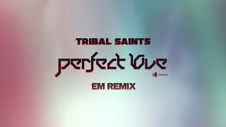 Thumbnail: Tribal Saints - Perfect Love (EM Remix) *Supported by Cosmic Gate*
