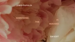Thumbnail: Lewis Capaldi - Something In The Heavens (EM Edit)
