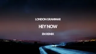 Thumbnail: London Grammar - Hey Now (EM Remix) *SUPPORTED BY SULTAN + SHEPARD*